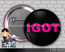 Load image into Gallery viewer, IGOT 3 inch Pinback button
