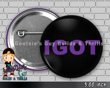 Load image into Gallery viewer, IGOT 3 inch Pinback button