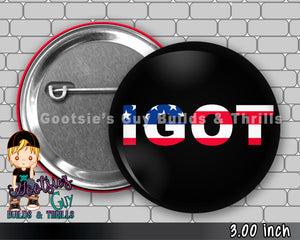 IGOT 3 inch Pinback button