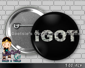 IGOT 3 inch Pinback button