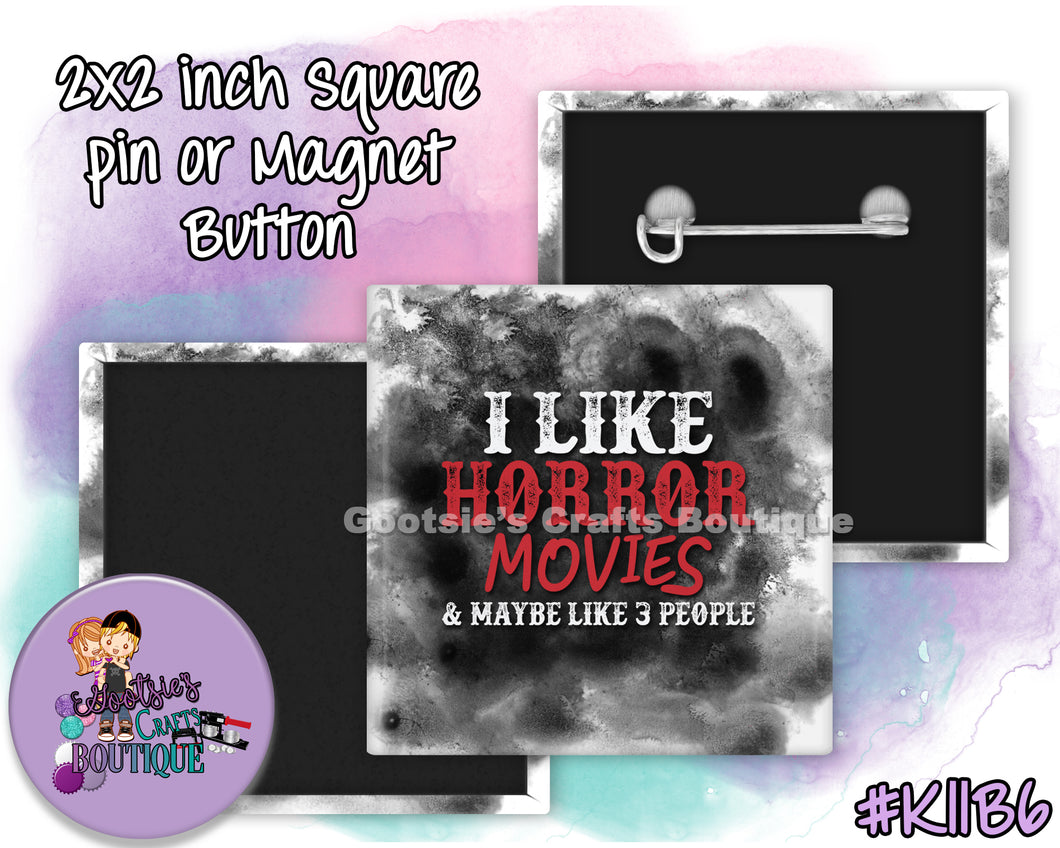 #K11B6 -I love Horror Movies - 2x2 inch square button