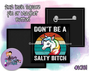 #K1B1 - Don't Be a Salty B*t$h - 2x2 inch square button