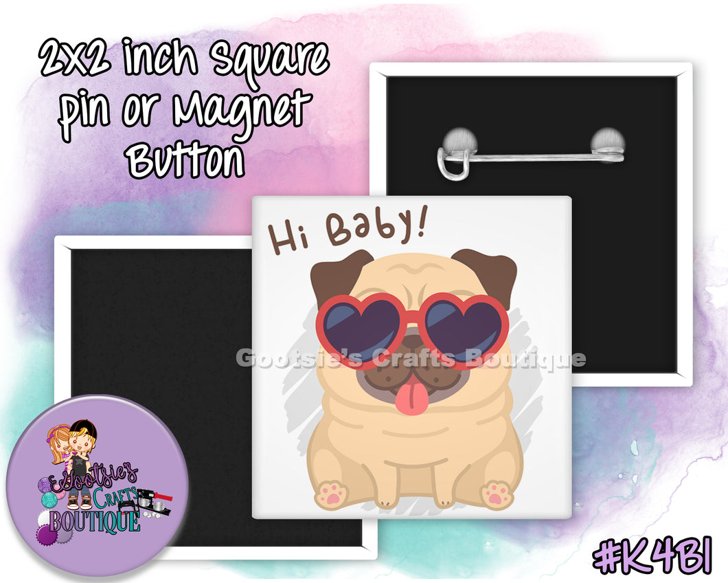 #K4B1 - Hi Baby Pug - 2x2 inch square button