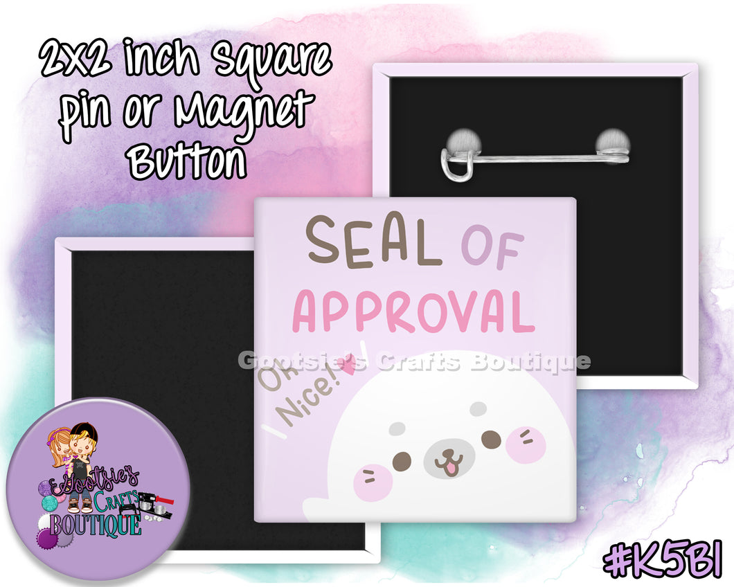 #K5B1 - Seal of Approval - 2x2 inch square button